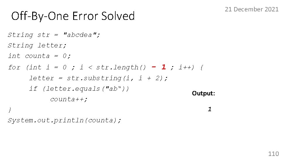 21 December 2021 Off-By-One Error Solved String str = "abcdea"; String letter; int counta