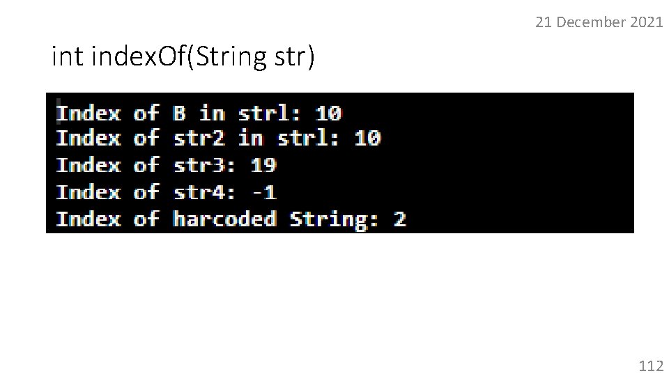 21 December 2021 int index. Of(String str) 112 