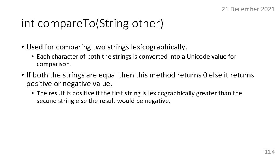 21 December 2021 int compare. To(String other) • Used for comparing two strings lexicographically.