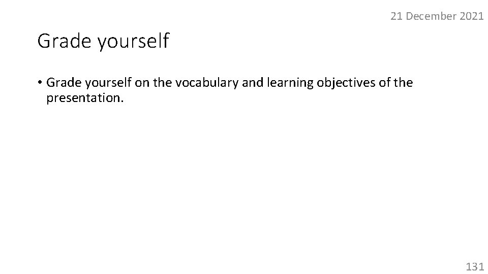 21 December 2021 Grade yourself • Grade yourself on the vocabulary and learning objectives