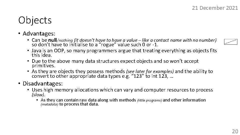 21 December 2021 Objects • Advantages: • Can be null/nothing (it doesn’t have to