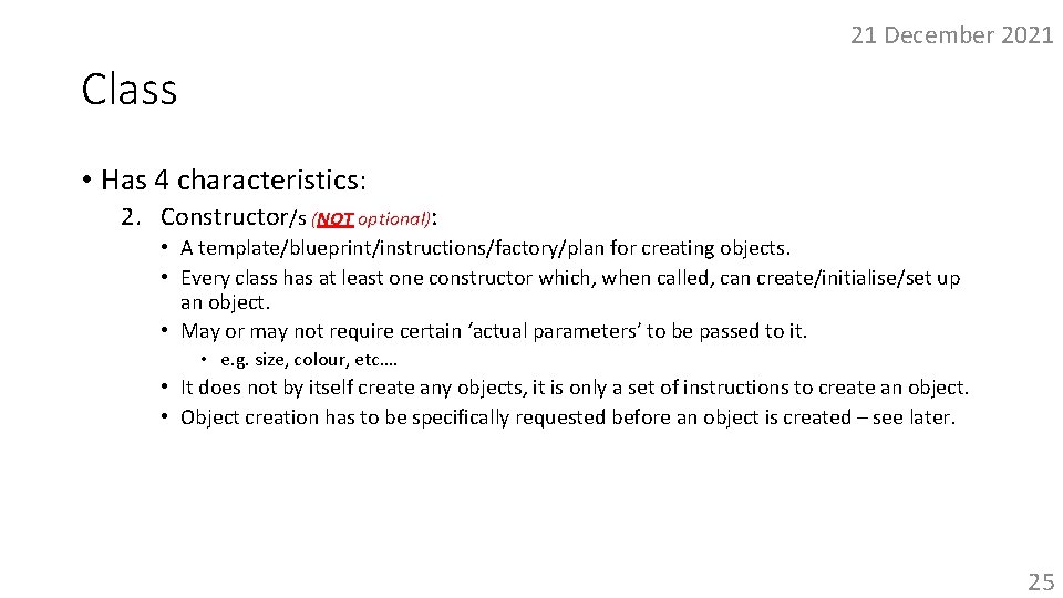 21 December 2021 Class • Has 4 characteristics: 2. Constructor/s (NOT optional): • A