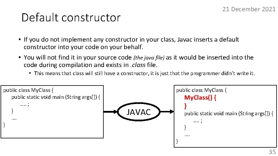21 December 2021 Default constructor • If you do not implement any constructor in