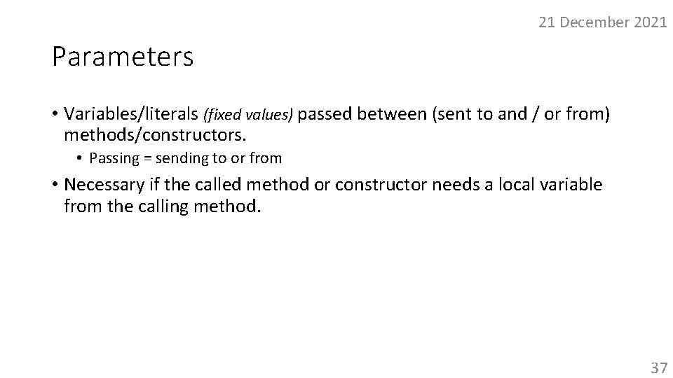 21 December 2021 Parameters • Variables/literals (fixed values) passed between (sent to and /