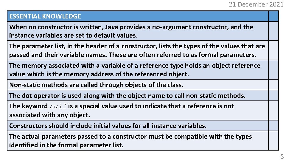 21 December 2021 ESSENTIAL KNOWLEDGE When no constructor is written, Java provides a no-argument