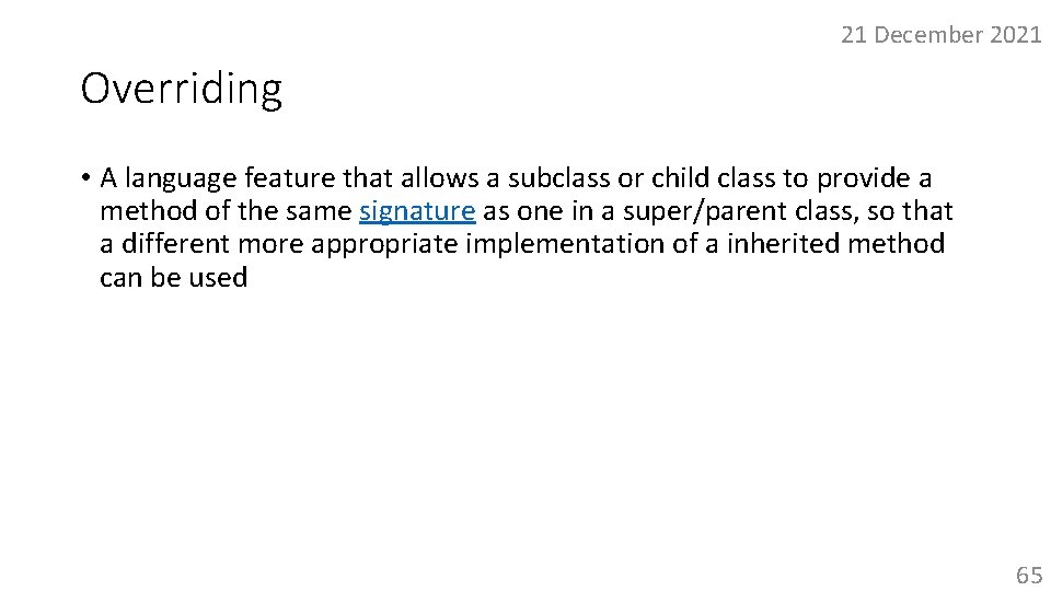 21 December 2021 Overriding • A language feature that allows a subclass or child