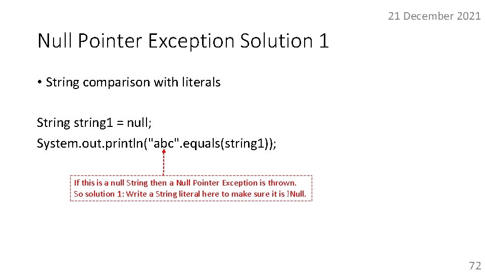 21 December 2021 Null Pointer Exception Solution 1 • String comparison with literals String