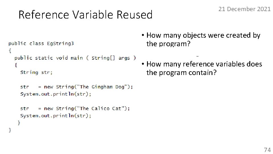 Reference Variable Reused 21 December 2021 • How many objects were created by the