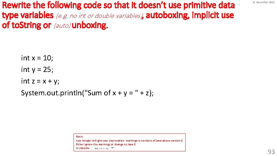 Rewrite the following code so that it doesn’t use primitive data type variables (e.
