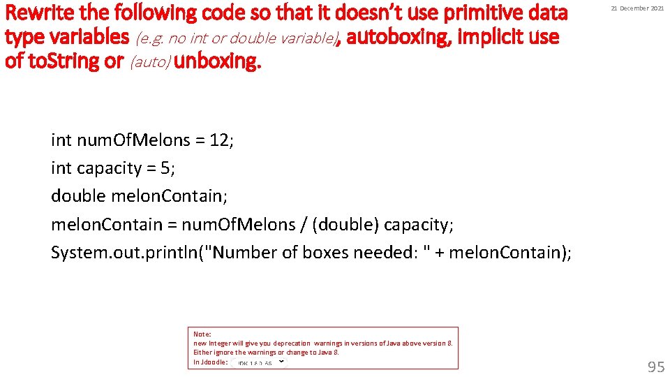 Rewrite the following code so that it doesn’t use primitive data type variables (e.
