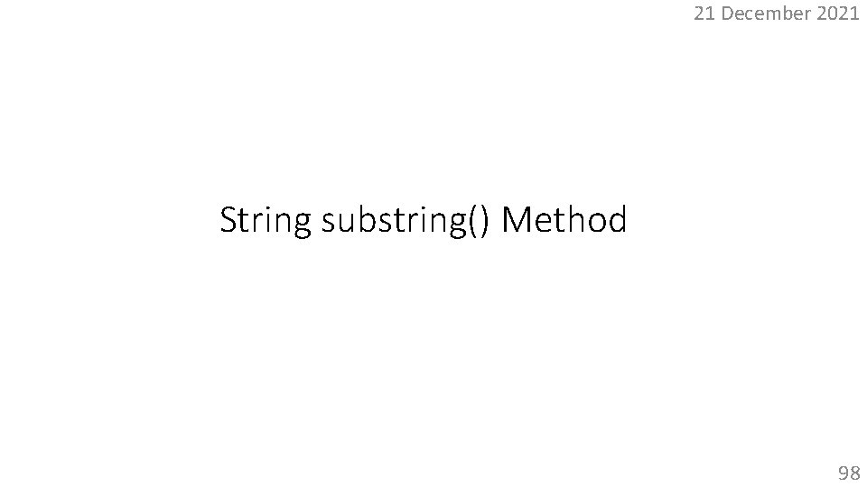 21 December 2021 String substring() Method 98 