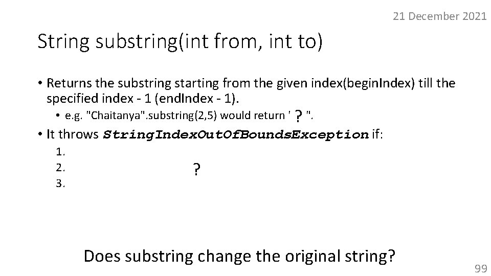 21 December 2021 String substring(int from, int to) • Returns the substring starting from