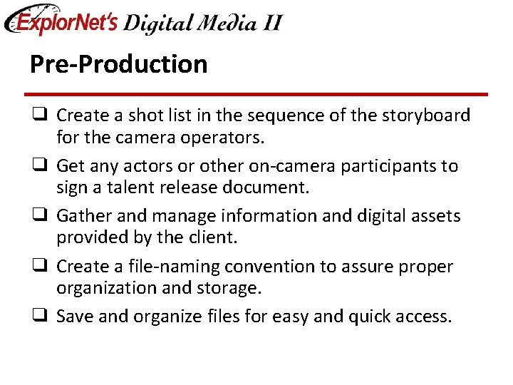 Pre-Production ❑ Create a shot list in the sequence of the storyboard for the
