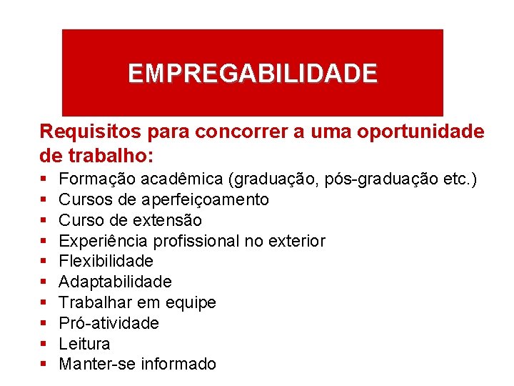 EMPREGABILIDADE Requisitos para concorrer a uma oportunidade de trabalho: § § § § §