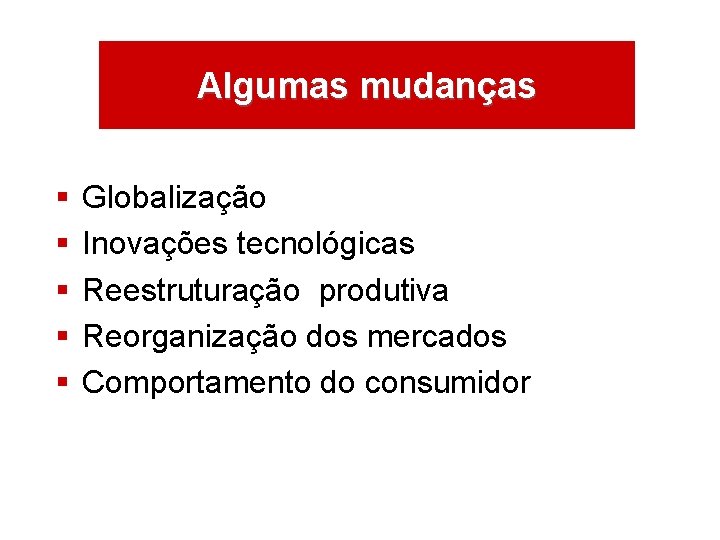 ÁREAS DE ATUAÇÃO Algumas mudanças § § § Globalização Inovações tecnológicas Reestruturação produtiva Reorganização