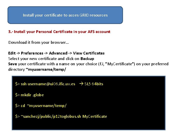 Install your certificate to acces GRID resources 3. - Install your Personal Certificate in