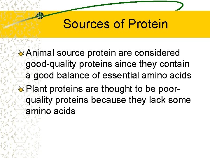 Sources of Protein Animal source protein are considered good-quality proteins since they contain a