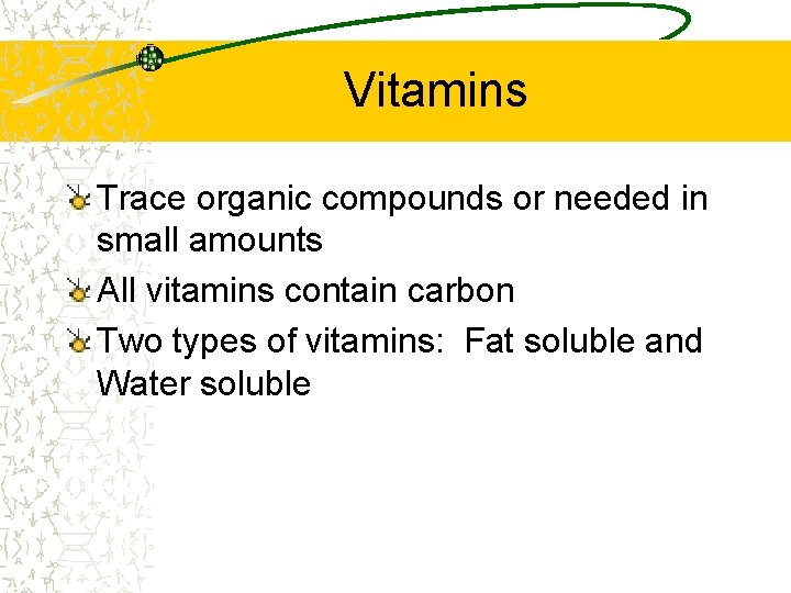 Vitamins Trace organic compounds or needed in small amounts All vitamins contain carbon Two