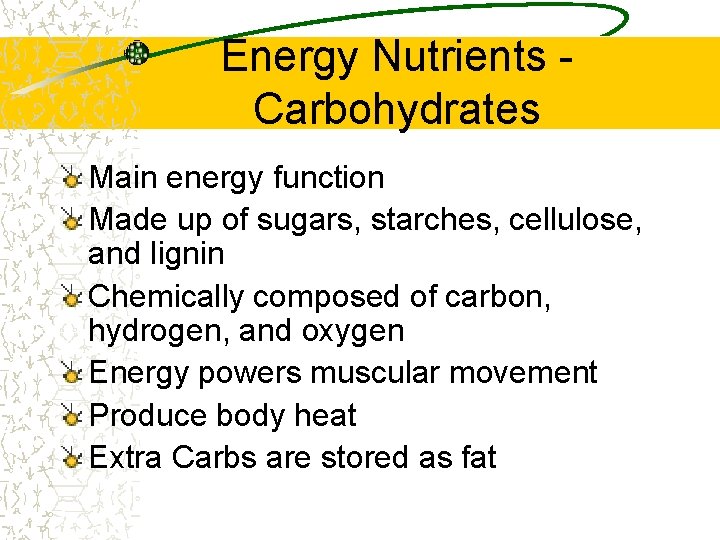 Energy Nutrients Carbohydrates Main energy function Made up of sugars, starches, cellulose, and lignin