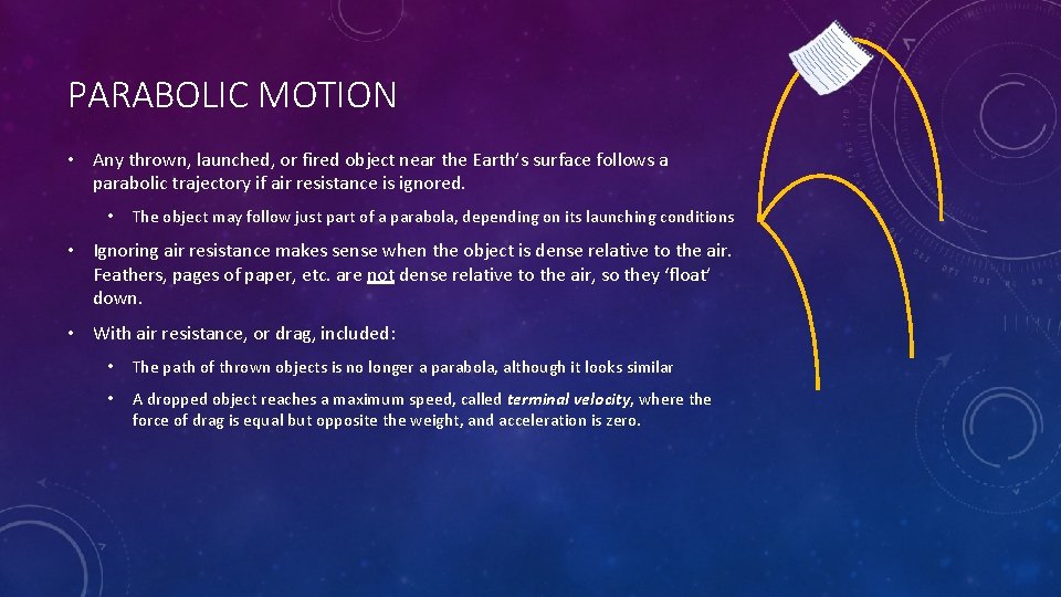 PARABOLIC MOTION • Any thrown, launched, or fired object near the Earth’s surface follows