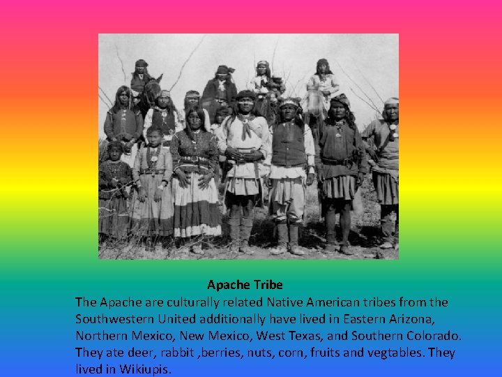 Apache Tribe The Apache are culturally related Native American tribes from the Southwestern United