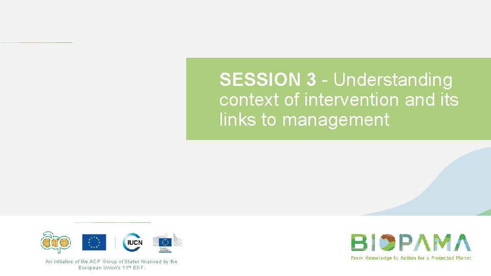 SESSION 3 - Understanding context of intervention and its links to management An initiative