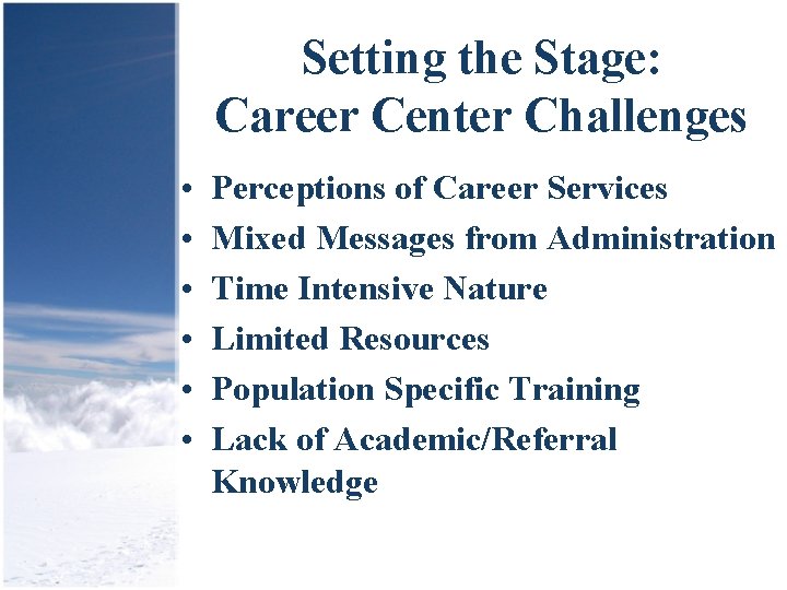 Setting the Stage: Career Center Challenges • • • Perceptions of Career Services Mixed