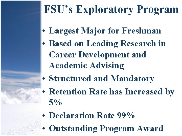 FSU’s Exploratory Program • Largest Major for Freshman • Based on Leading Research in