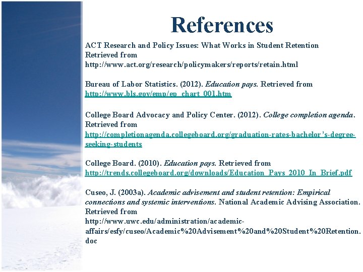 References ACT Research and Policy Issues: What Works in Student Retention Retrieved from http: