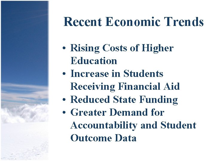 Recent Economic Trends • Rising Costs of Higher Education • Increase in Students Receiving