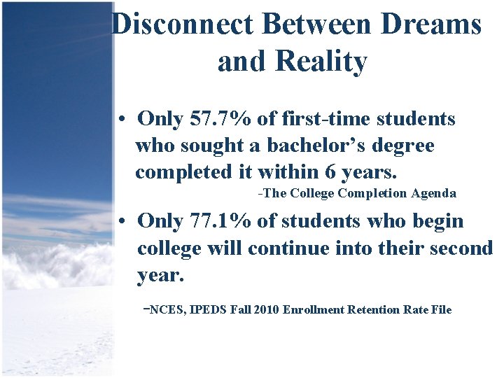 Disconnect Between Dreams and Reality • Only 57. 7% of first-time students who sought