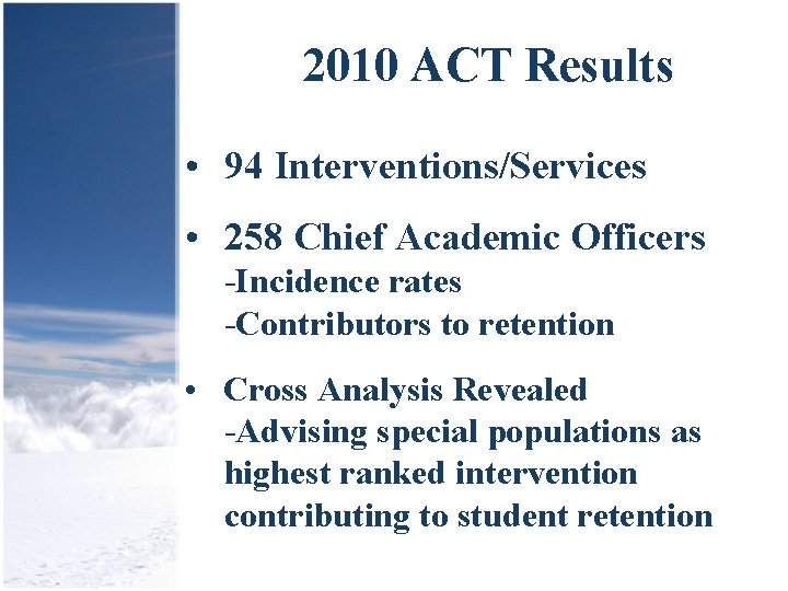 2010 ACT Results • 94 Interventions/Services • 258 Chief Academic Officers -Incidence rates -Contributors