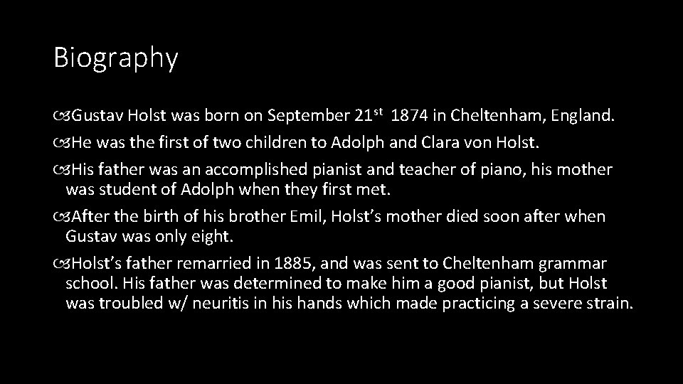 Biography Gustav Holst was born on September 21 st 1874 in Cheltenham, England. He