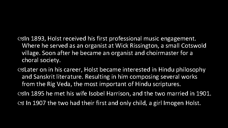 In 1893, Holst received his first professional music engagement. Where he served as In 1893, Holst received his first professional music engagement. Where he served as