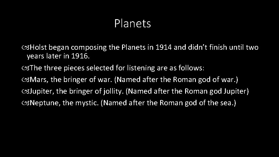 Planets Holst began composing the Planets in 1914 and didn’t finish until two years