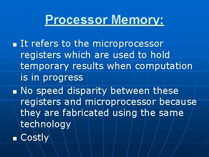 Processor Memory: n n n It refers to the microprocessor registers which are used Processor Memory: n n n It refers to the microprocessor registers which are used