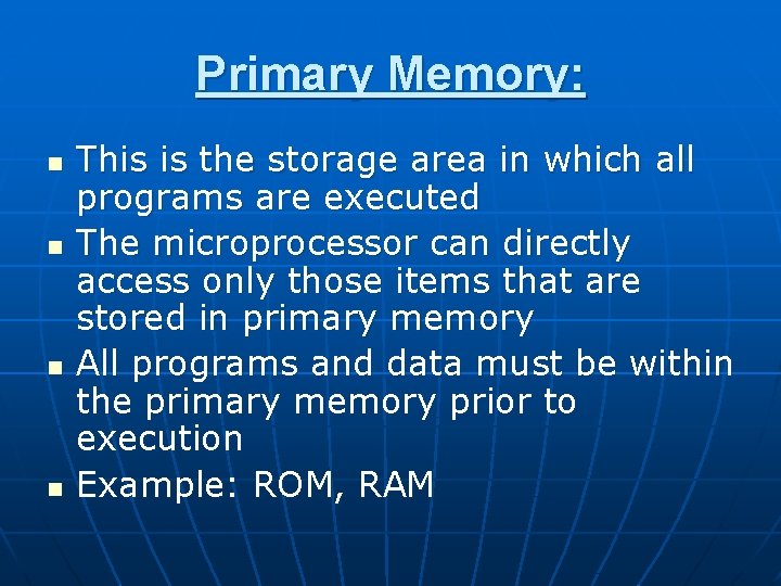 Primary Memory: n n This is the storage area in which all programs are Primary Memory: n n This is the storage area in which all programs are