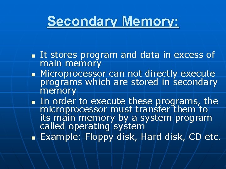 Secondary Memory: n n It stores program and data in excess of main memory Secondary Memory: n n It stores program and data in excess of main memory