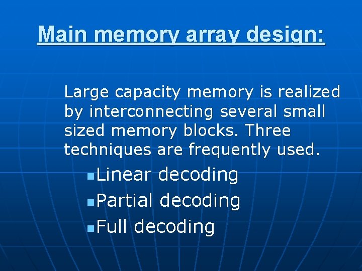 Main memory array design: Large capacity memory is realized by interconnecting several small sized Main memory array design: Large capacity memory is realized by interconnecting several small sized