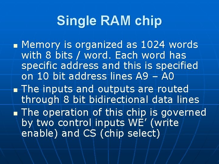 Single RAM chip n n n Memory is organized as 1024 words with 8 Single RAM chip n n n Memory is organized as 1024 words with 8