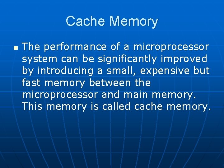 Cache Memory n The performance of a microprocessor system can be significantly improved by Cache Memory n The performance of a microprocessor system can be significantly improved by
