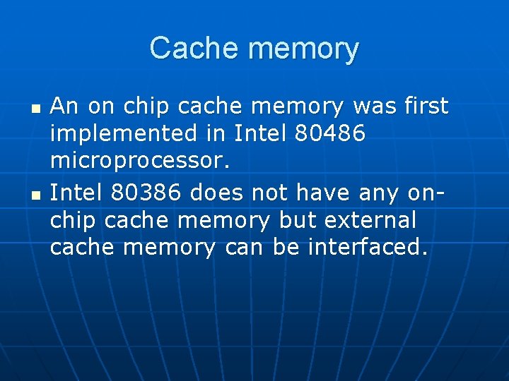 Cache memory n n An on chip cache memory was first implemented in Intel Cache memory n n An on chip cache memory was first implemented in Intel