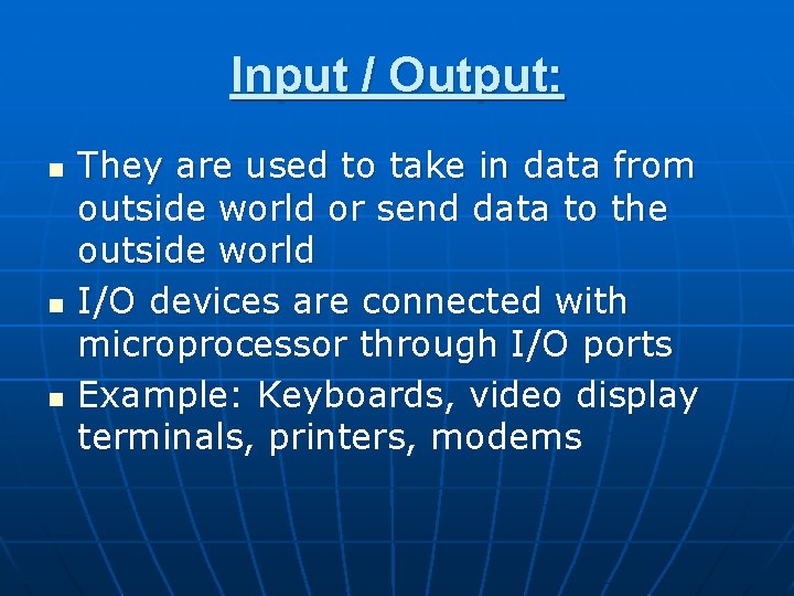 Input / Output: n n n They are used to take in data from Input / Output: n n n They are used to take in data from