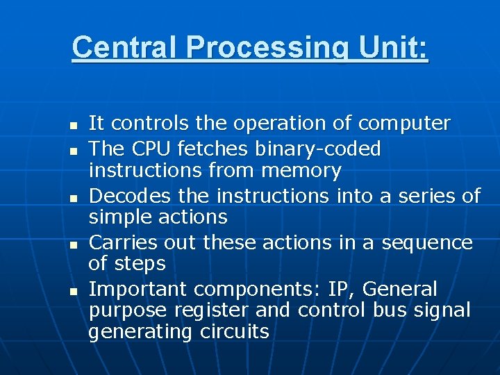 Central Processing Unit: n n n It controls the operation of computer The CPU Central Processing Unit: n n n It controls the operation of computer The CPU