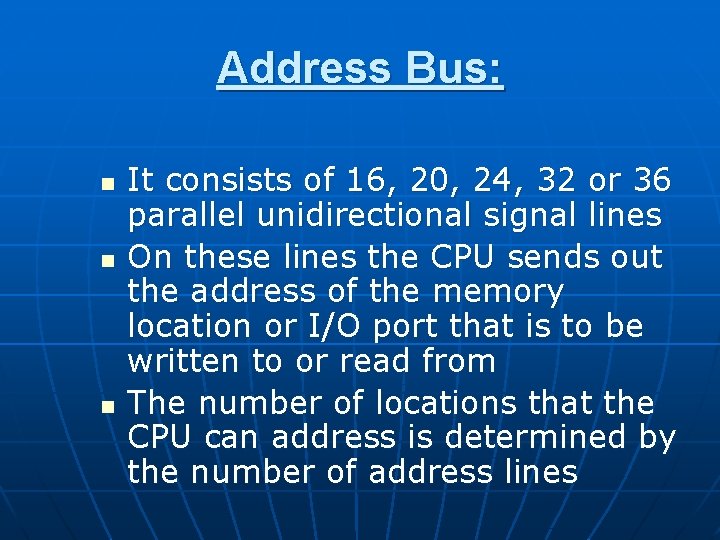 Address Bus: n n n It consists of 16, 20, 24, 32 or 36 Address Bus: n n n It consists of 16, 20, 24, 32 or 36