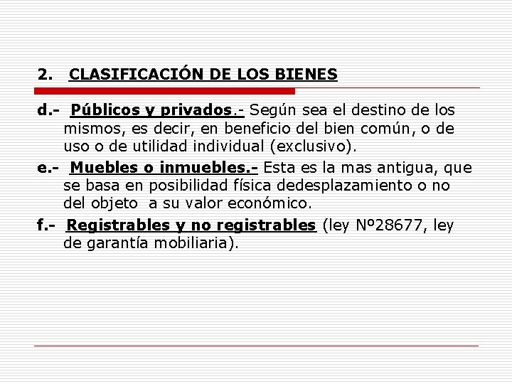 2. CLASIFICACIÓN DE LOS BIENES d. - Públicos y privados. - Según sea el