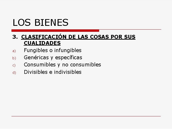 LOS BIENES 3. CLASIFICACIÓN DE LAS COSAS POR SUS CUALIDADES a) Fungibles o infungibles