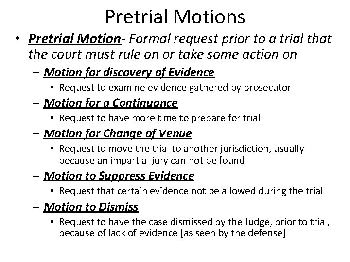 Pretrial Motions • Pretrial Motion- Formal request prior to a trial that the court