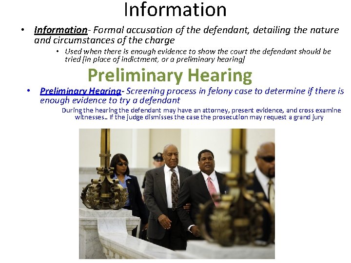 Information • Information- Formal accusation of the defendant, detailing the nature and circumstances of