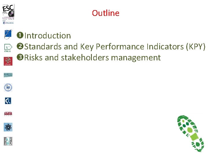 Outline Introduction Standards and Key Performance Indicators (KPY) Risks and stakeholders management 